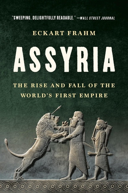 Assyria: The Rise and Fall of the World's First Empire - Ingram