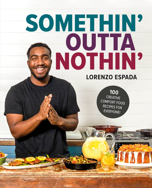 Somethin' Outta Nothin': 100 Creative Comfort Food Recipes for Everyone - Ingram