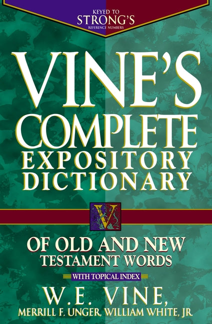 Vine's Complete Expository Dictionary of Old and New Testament Words: Super Value Edition - Ingram