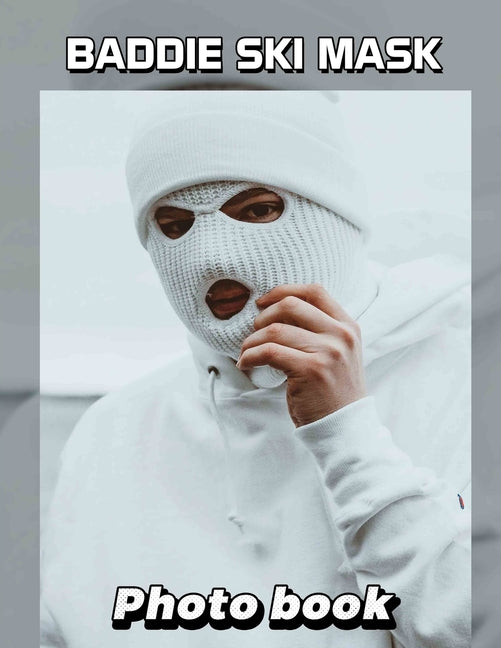 Baddie Ski Mask Photo Book: Chic Winter Fashion Accessory Featuring Trendy Designs Perfect For Stylish Individuals - Ingram