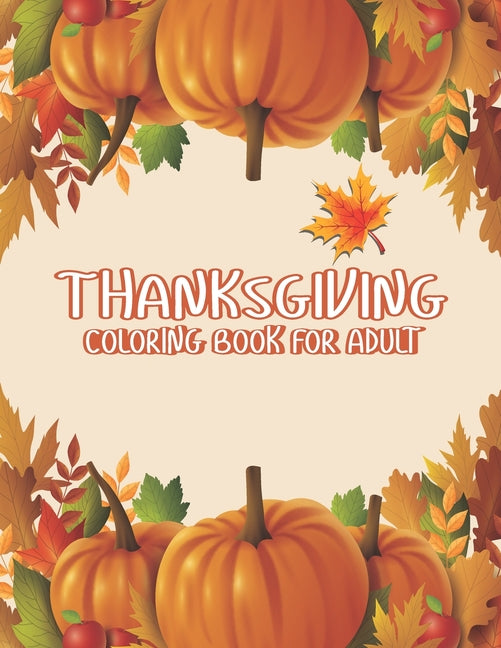 Thanksgiving Coloring Books for Adults: Thank You Gift for Happy Thanksgiving day Thanksgiving Holiday Coloring Pages Featuring Turkeys, Fall Coloring - Ingram