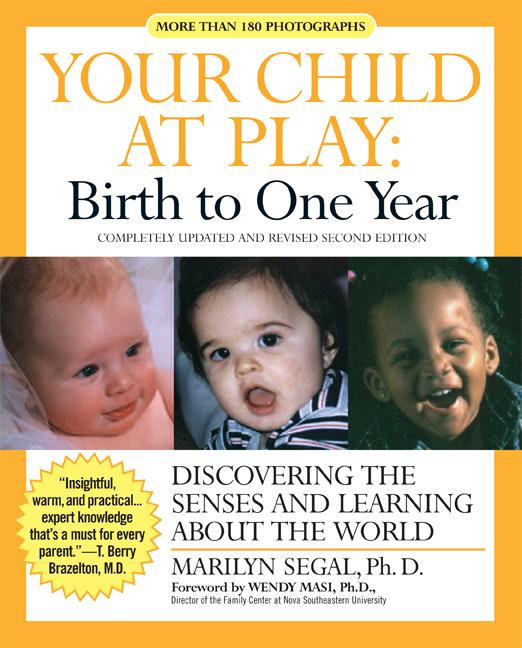 Your Child at Play: Birth to One Year: Discovering the Senses and Learning about the World (Revised) - Ingram