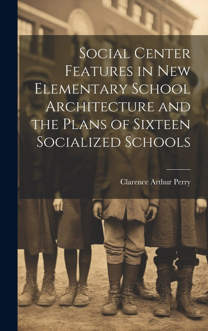 Social Center Features in new Elementary School Architecture and the Plans of Sixteen Socialized Schools - Ingram
