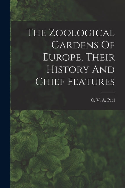 Zoological Gardens Of Europe, Their History And Chief Features - Ingram