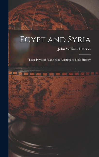 Egypt and Syria: Their Physical Features in Relation to Bible History - Ingram