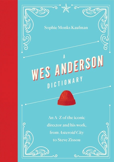 Wes Anderson Dictionary: An A-Z of the Iconic Director and His Work, from Asteroid City to Steve Zissou - Ingram