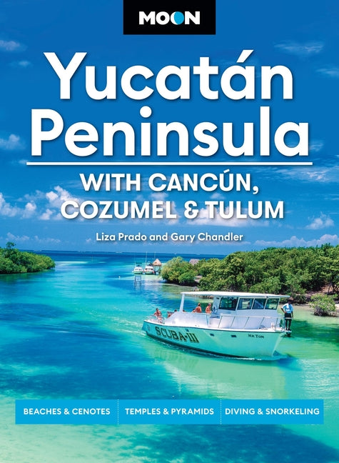 Moon Yucatán Peninsula: With Cancún, Cozumel & Tulum: Beaches & Cenotes, Temples & Pyramids, Diving & Snorkeling (Revised) - Ingram