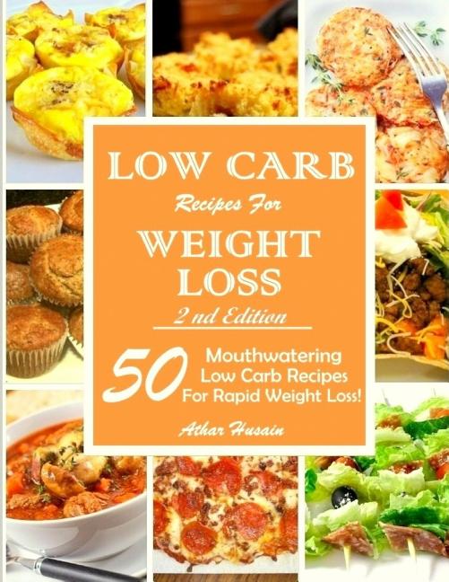 Low Carb Recipes For Weght Loss!: 50 Mouthwatering Low Carb Recipes For Rapid Weight Loss! - Ingram