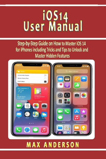 iOS 14 User Manual: Step-by-Step Guide on How to Master iOS 14 for iPhones including Tricks and Tips to Unlock and Master Hidden Features - Ingram