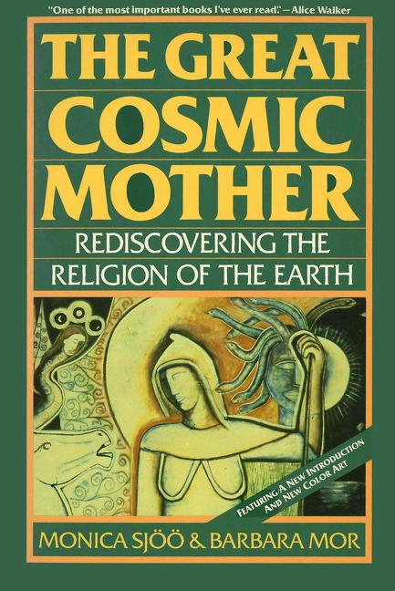 Great Cosmic Mother: Rediscovering the Religion of the Earth - Ingram