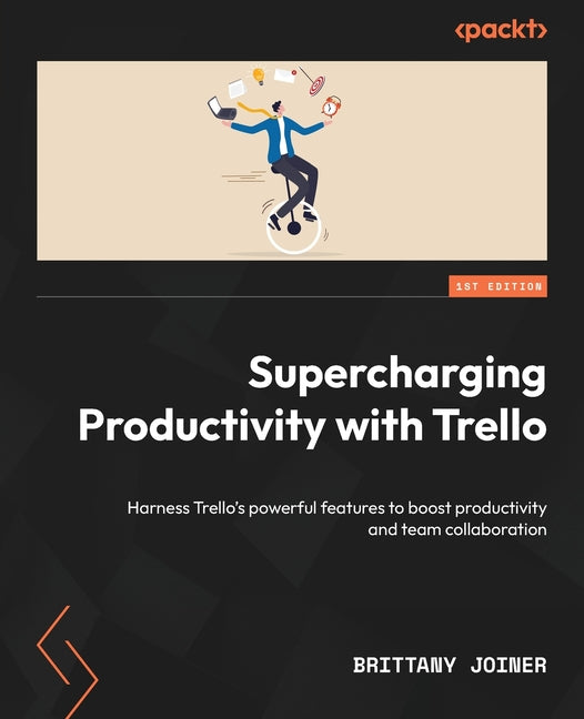 Supercharging Productivity with Trello: Harness Trello's powerful features to boost productivity and team collaboration - Ingram