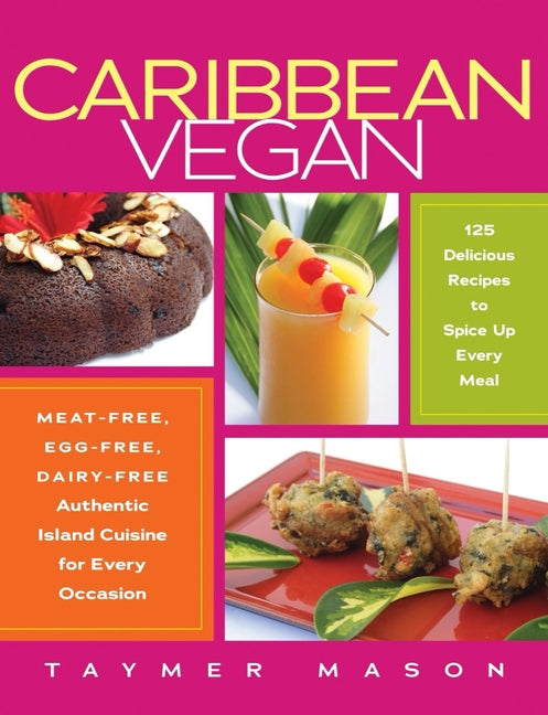 Caribbean Vegan: Meat-Free, Egg-Free, Dairy-Free Authentic Island Cuisine for Every Occasion - Ingram