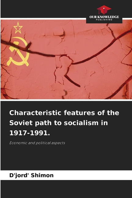 Characteristic features of the Soviet path to socialism in 1917-1991. - Ingram