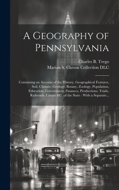 Geography of Pennsylvania: Containing an Account of the History, Geographical Features, Soil, Climate, Geology, Botany, Zoology, Population, Educ - Ingram