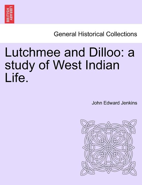 Lutchmee and Dilloo: A Study of West Indian Life. - Ingram