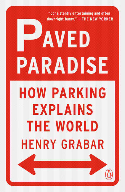 Paved Paradise: How Parking Explains the World - Ingram