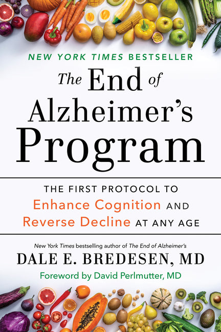 End of Alzheimer's Program: The First Protocol to Enhance Cognition and Reverse Decline at Any Age - Ingram