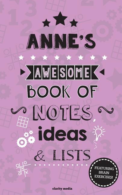 Anne's Awesome Book Of Notes, Lists & Ideas: Featuring brain exercises! - Ingram