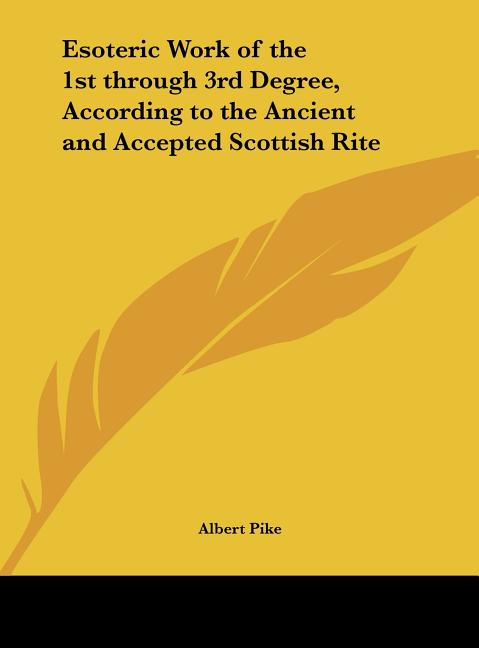 Esoteric Work of the 1st Through 3rd Degree, According to the Ancient and Accepted Scottish Rite - Ingram