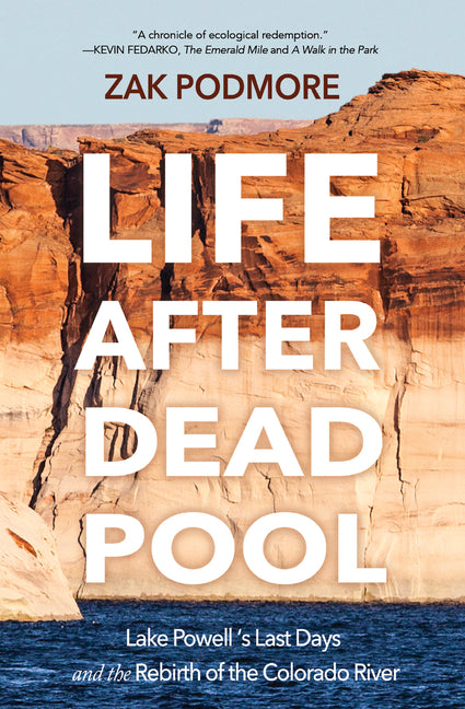 Life After Dead Pool: Lake Powell's Last Days and the Rebirth of the Colorado River - Ingram