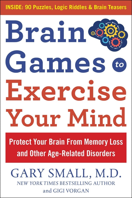 Brain Games to Exercise Your Mind: Protect Your Brain from Memory Loss and Other Age-Related Disorders: 90 Puzzles, Logic Riddles & Brain Teasers - Ingram