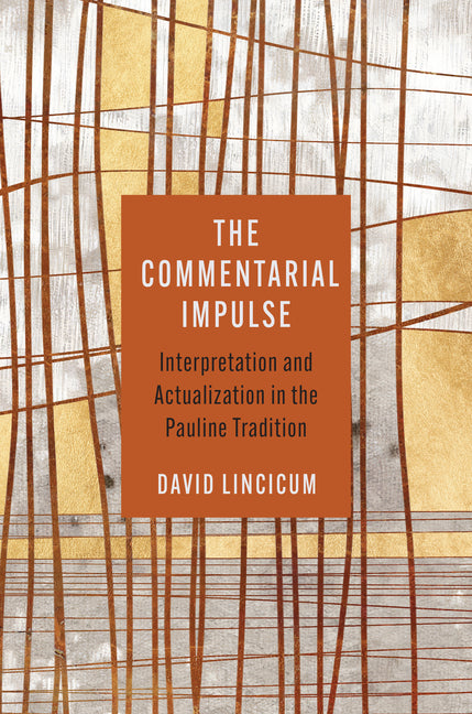 Commentarial Impulse: Interpretation and Actualization in the Pauline Tradition - Ingram
