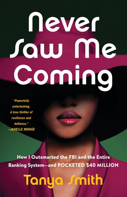 Never Saw Me Coming: How I Outsmarted the FBI and the Entire Banking System--And Pocketed $40 Million - Ingram