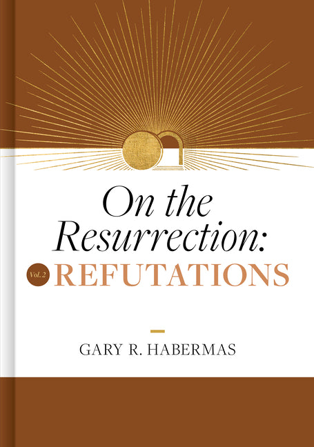 On the Resurrection, Volume 2: Refutations Volume 2 - Ingram