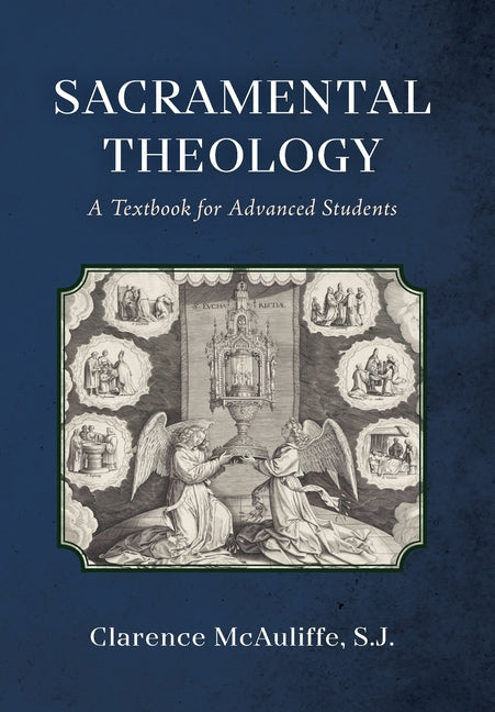 Sacramental Theology: A Textbook for Advanced Students - Ingram