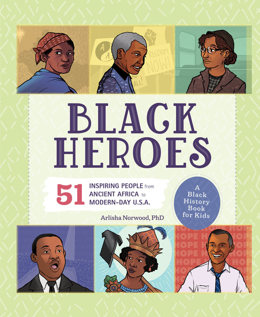 Black Heroes: A Black History Book for Kids: 51 Inspiring People from Ancient Africa to Modern-Day U.S.A. - Ingram