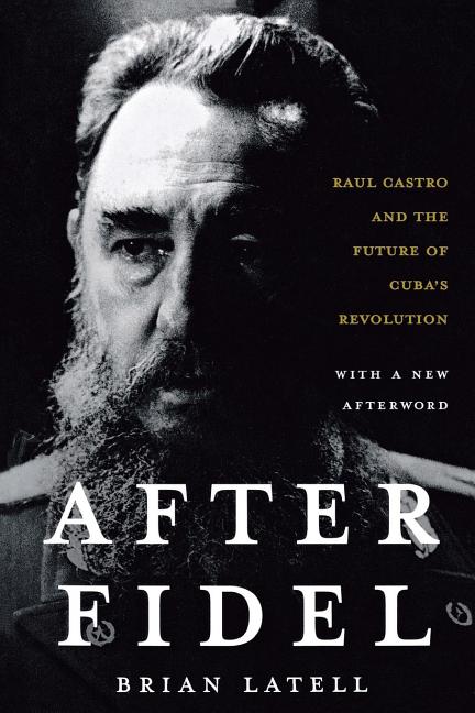 After Fidel: The Inside Story of Castro's Regime and Cuba's Next Leader (Second Edition, Revised) - Ingram