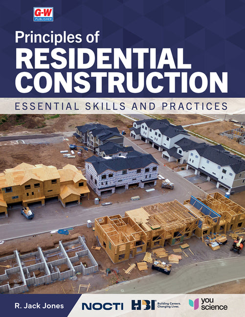 Principles of Residential Construction: Essential Skills and Practices (First Edition, Textbook) - Ingram