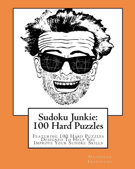 Sudoku Junkie: 100 Hard Puzzles: Featuring 100 Hard Puzzles Designed To Help You Improve Your Sudoku Skills - Ingram