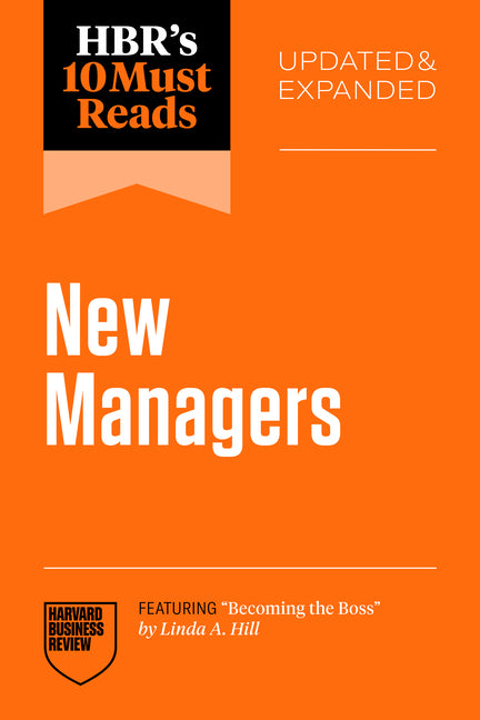 Hbr's 10 Must Reads for New Managers, Updated and Expanded (Featuring "Becoming the Boss" by Linda A. Hill) - Ingram
