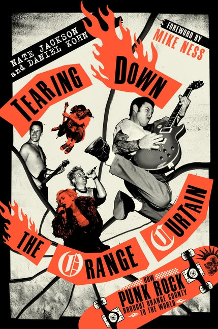 Tearing Down the Orange Curtain: How Punk Rock Brought Orange County to the World - Ingram