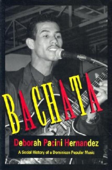 Bachata: A Social History of a Dominican Popular Music - Ingram