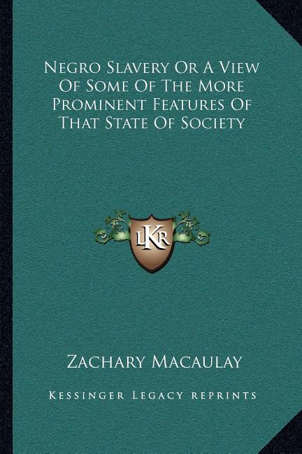 Negro Slavery Or A View Of Some Of The More Prominent Features Of That State Of Society - Ingram