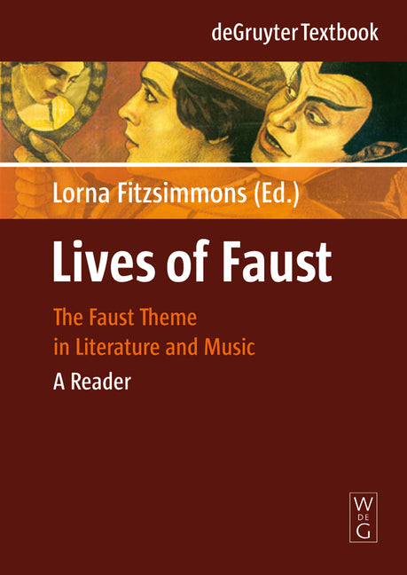 Lives of Faust: The Faust Theme in Literature and Music. a Reader (Revised) - Ingram