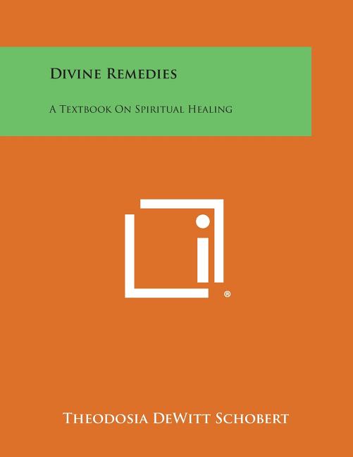 Divine Remedies: A Textbook on Spiritual Healing - Ingram