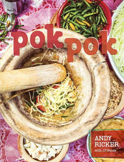 Pok Pok: Food and Stories from the Streets, Homes, and Roadside Restaurants of Thailand [A Cookbook] - Ingram
