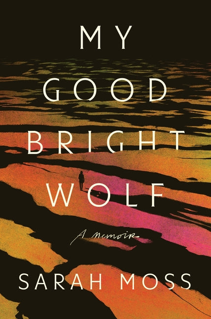 My Good Bright Wolf: A Memoir - Ingram