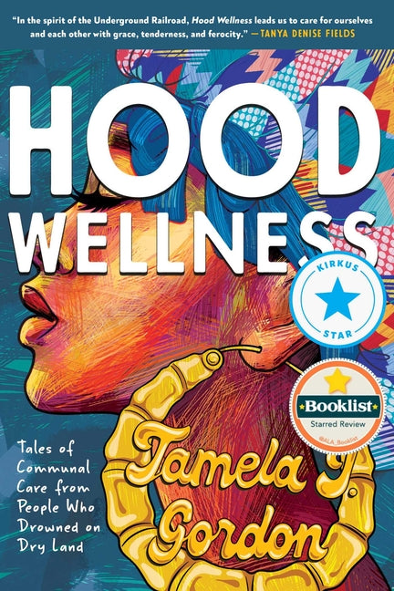 Hood Wellness: Tales of Communal Care from People Who Drowned on Dry Land - Ingram