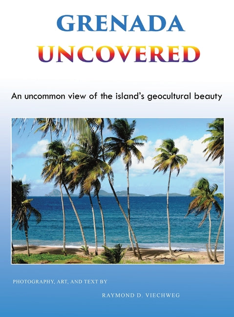 Grenada Uncovered: An uncommon view of the island's geocultural beauty - Ingram