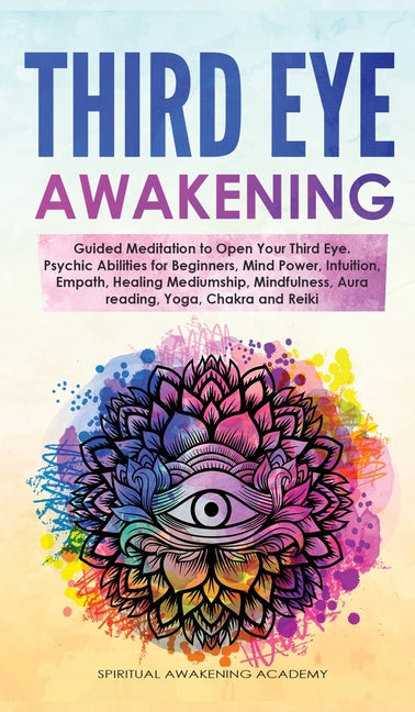 Third Eye Awakening: Guided Meditation to Open Your Third Eye. Psychic Abilities for Beginners, Mind Power, Intuition, Empath, Healing Medi - Ingram