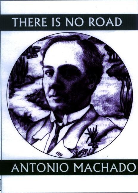 There Is No Road: Proverbs by Antonio Machado - Ingram
