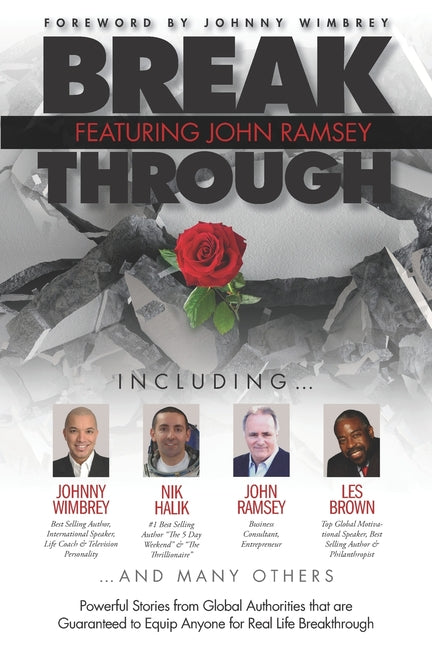 Break Through Featuring John Ramsey: Powerful Stories from Global Authorities That Are Guaranteed to Equip Anyone for Real Life Breakthrough - Ingram