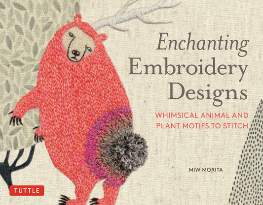 Enchanting Embroidery Designs: Whimsical Animal and Plant Motifs to Stitch - Ingram