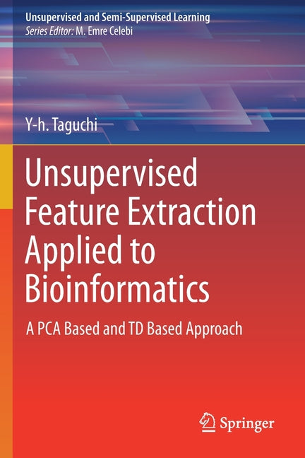 Unsupervised Feature Extraction Applied to Bioinformatics: A Pca Based and TD Based Approach (2020) - Ingram