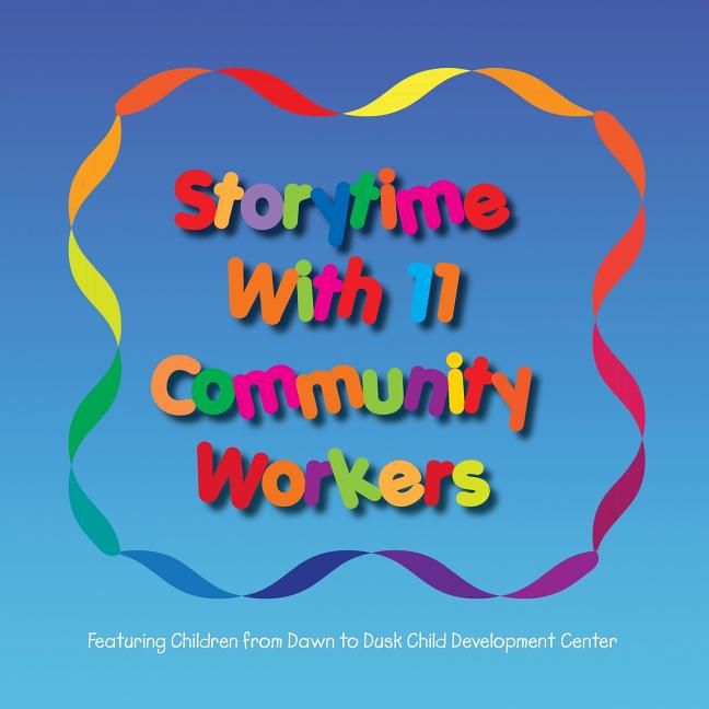 Storytime with 11 Community Workers: Featuring Children from Dawn to Dusk Child Development Center - Ingram