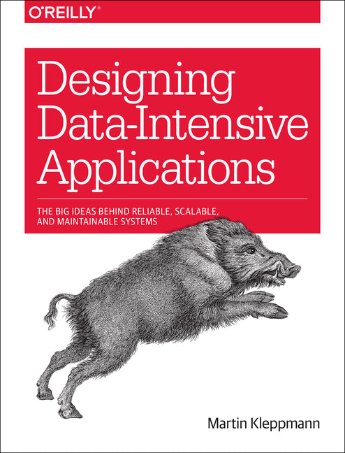 Designing Data-Intensive Applications: The Big Ideas Behind Reliable, Scalable, and Maintainable Systems - Ingram